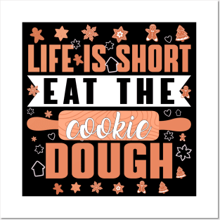 Life is short eat the cookie dough - a cookie lover design Posters and Art